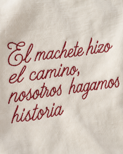 "El machete hizo el camino, nosotros hagamos historia" (Bordado)